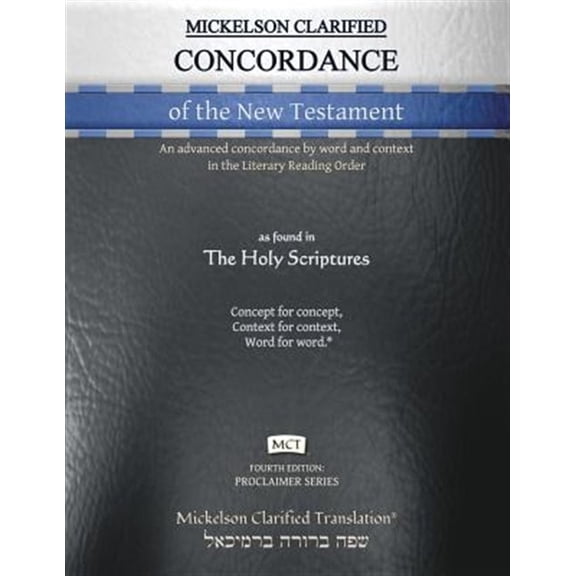 Pre-Owned Proclaimer: Mickelson Clarified Concordance of the New Testament, MCT: An advanced concordance by word and context in the Literary Reading Order (Paperback)