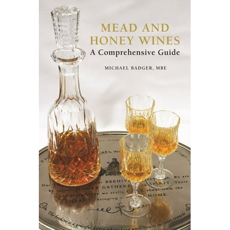 Mead and Honey Wines - eBook (Best Way To Drink Honey Mead)