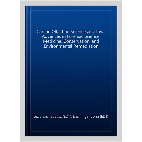Pre-Owned Canine Olfaction Science and Law: Advances in Forensic Science, Medicine, Conservation, and Environmental Remediation Hardcover