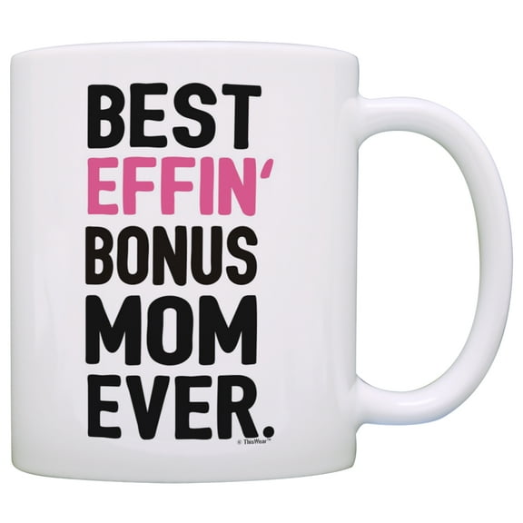 ThisWear Gifts for Stepmom This Best Effin Bonus Mom Ever Stepmom Gifts from Daughter 11 ounce Coffee Mug