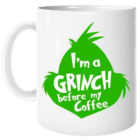 

I m A Grinch Before My Coffee Tea Mug Cup 11oz or 15oz