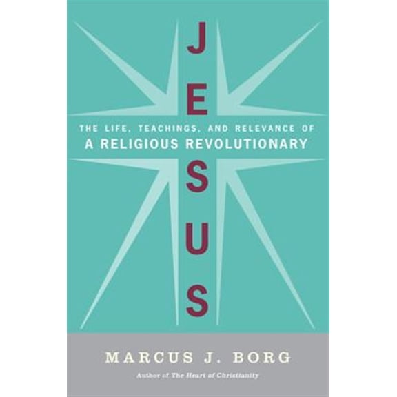 Pre-Owned Jesus: The Life, Teachings, and Relevance of a Religious Revolutionary (Paperback) 0061434345 9780061434341