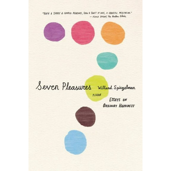 Seven Pleasures: Essays on Ordinary Happiness, (Paperback)