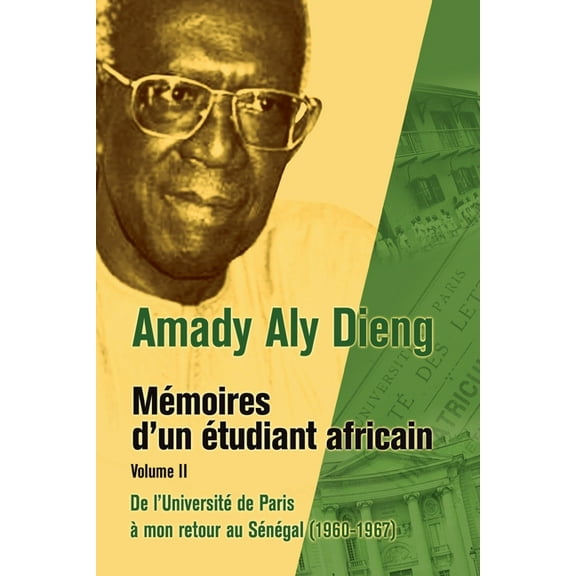 M Moires D'Un Tudiant Africain. Volume II: de L'Universit de Paris Mon Retour Au S N Gal (1960-1967) (Paperback)