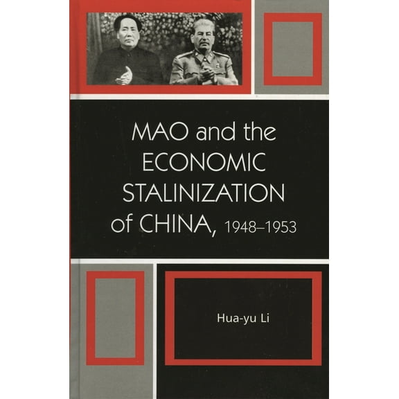 Harvard Cold War Studies Book Mao and the Economic Stalinization of China, 1948-1953, (Hardcover)