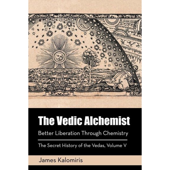 The Vedic Alchemist: Better Liberation Through Chemistry, (Paperback)