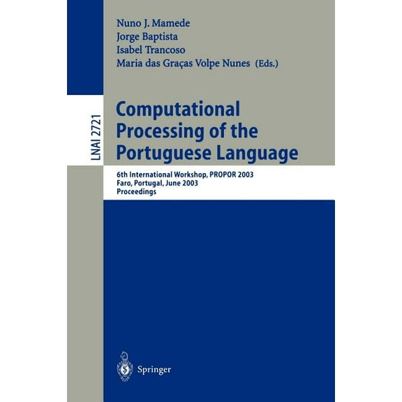 Computational Processing of the Portuguese Language: 6th International Workshop, Propor 2003, Faro, Portugal, June 26-27, (Paperback)