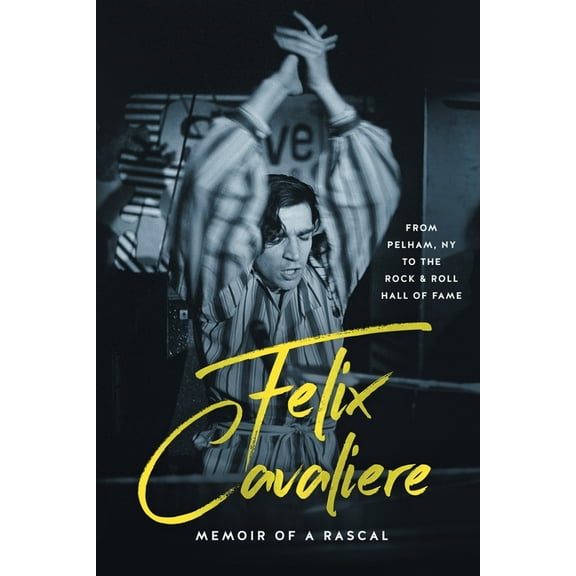 Felix Cavaliere Memoir of a Rascal: From Pelham, NY to the Rock & Roll Hall of Fame, (Paperback)