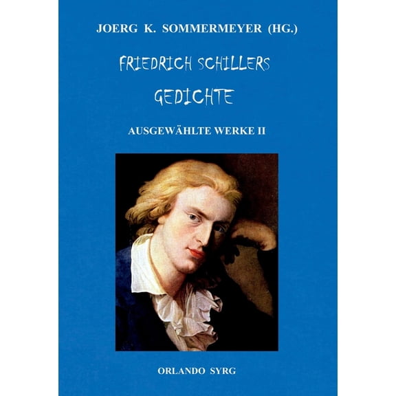 Friedrich Schillers Gedichte. AusgewÃ¤hlte Werke II, (Paperback)