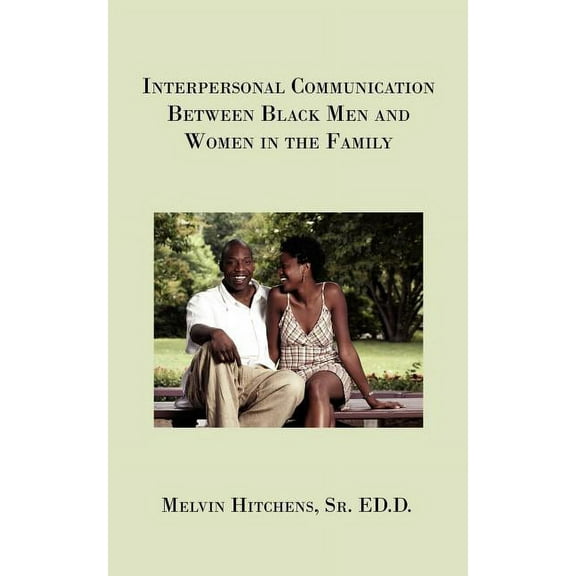 Interpersonal Communication Between Black Men and Women in the Family (Paperback)