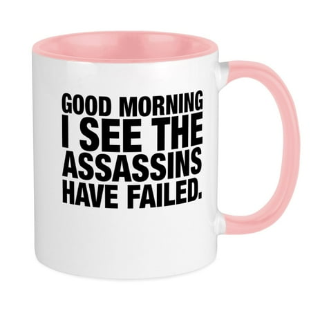 

CafePress - Good Morning I See The Assassins Have Failed Mugs - Ceramic Coffee Tea Novelty Mug Cup 11 oz