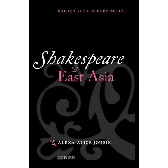 Oxford Shakespeare Topics Shakespeare and East Asia, (Hardcover)