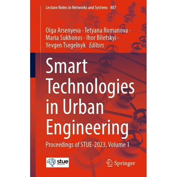 Lecture Notes in Networks and Systems Smart Technologies in Urban Engineering: Proceedings of Stue-2023, Volume 1, Book 807, (Paperback)
