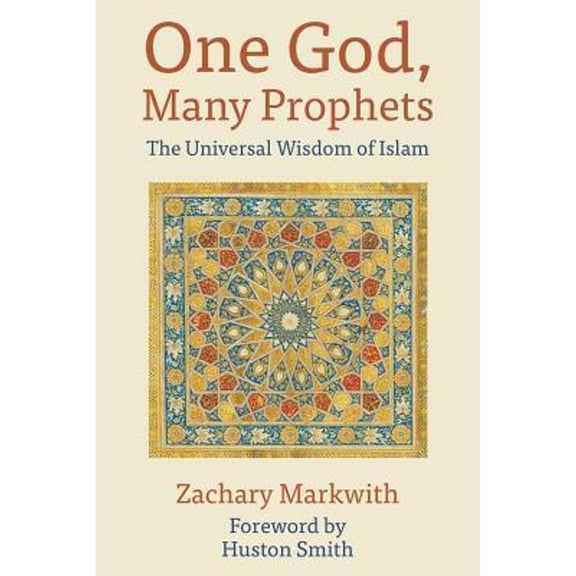 One God, Many Prophets: The Universal Wisdom of Islam (Paperback)