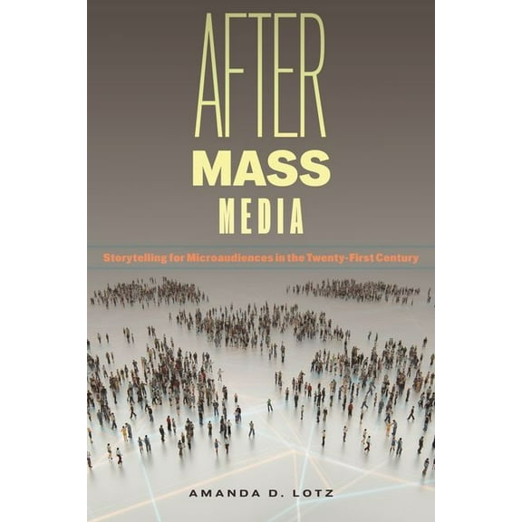 Critical Cultural Communication After Mass Media: Storytelling for Microaudiences in the Twenty-First Century, Book 56, (Hardcover)