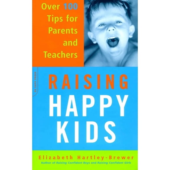 Raising Happy Kids: Over 100 Tips for Parents and Teachers, (Paperback)