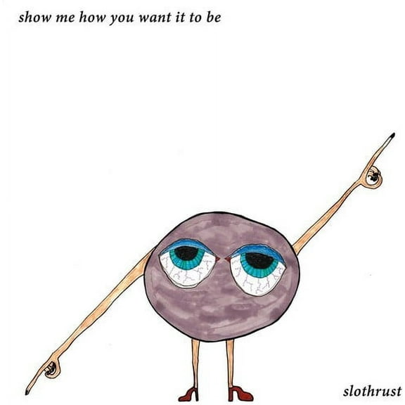 Slothrust - Show Me How You Want It to Be - Music & Performance - Vinyl