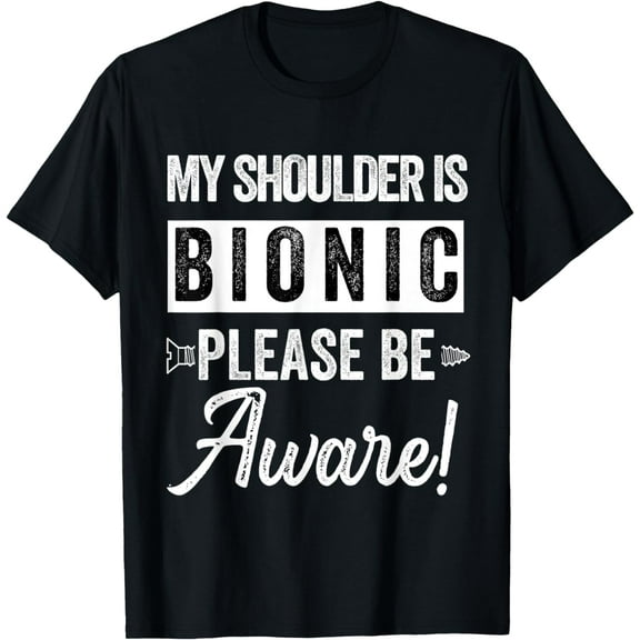 After Shoulder Bionic Surgery Recovery Men Women Get Well T-Shirt