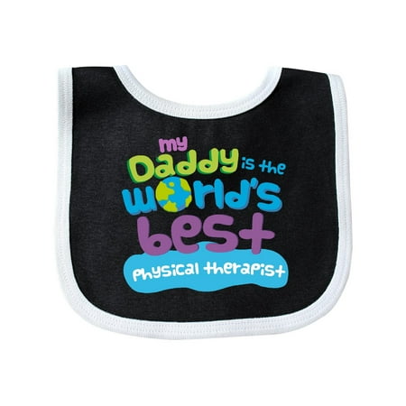 My Daddy is the World's Best Physical Therapist Baby Bib Black/White One