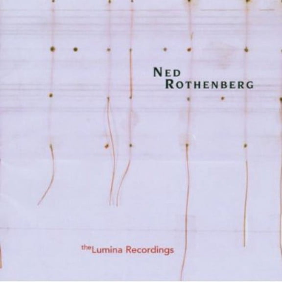 Ned Rothenberg - Solo Works: The Lumina Recordings - Jazz - CD