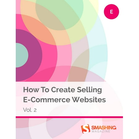 How To Create Selling E-Commerce Websites, Vol. 2 - (Best Selling Ecommerce Websites)