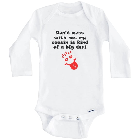 Don't Mess With Me My Cousin Is Kind Of A Big Deal Funny One Piece Baby Bodysuit (Long Sleeve), 3-6 Months White