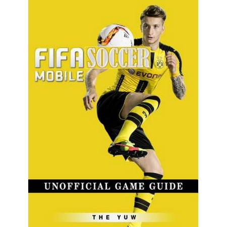 Fifa Mobile Soccer Unofficial Game Guide - eBook