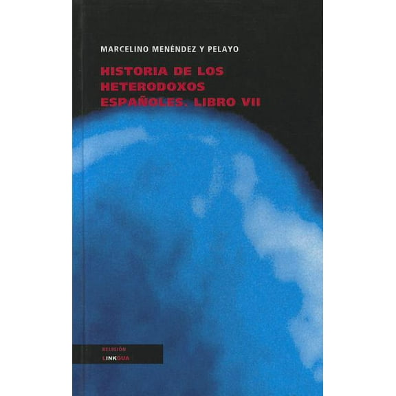 Religión Historia de los heterodoxos españoles: Libro VII, Book 46, (Hardcover)