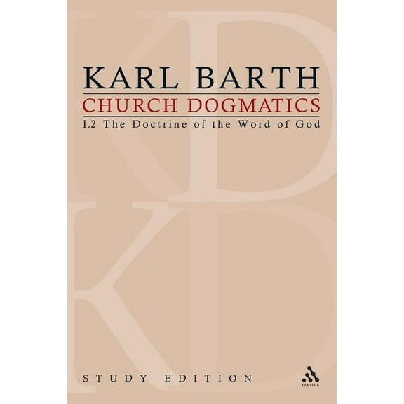 Church Dogmatics Church Dogmatics Study Edition 5: The Doctrine of the Word of God I.2 § 19-21, Book 05, (Paperback)