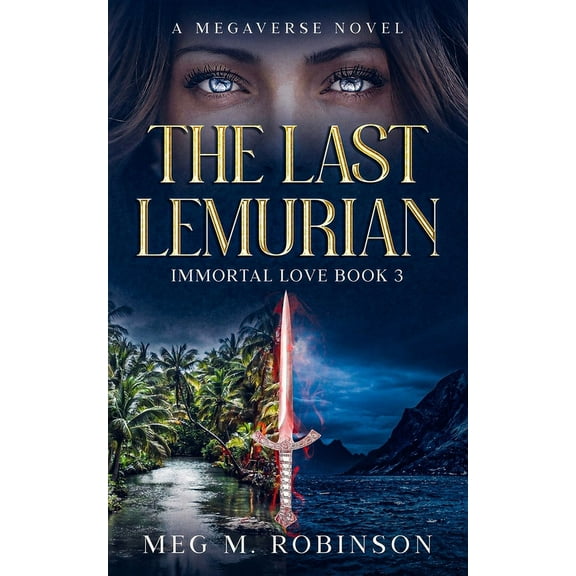 Immortal Love The Last Lemurian, Book 3, (Paperback)