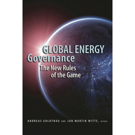 Global Energy Governance: The New Rules of the Game, (Paperback)