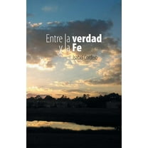 Entre La Verdad y La Fe (Paperback)