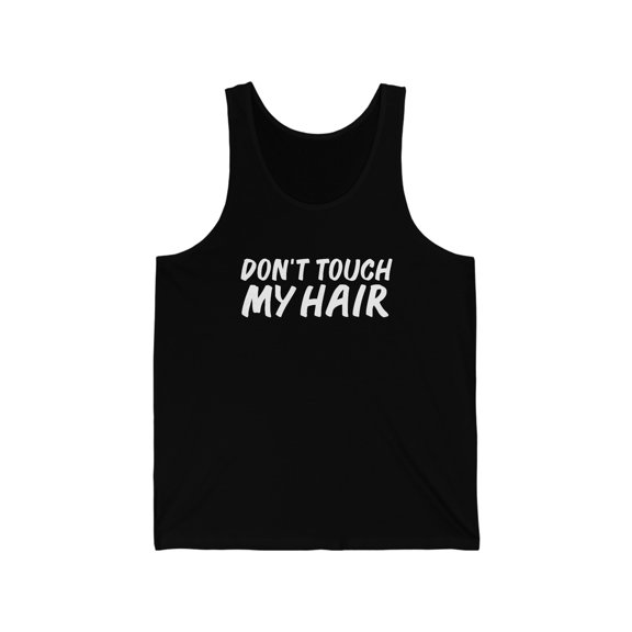 Don't touch my hair Unisex Tank Top, XS-2XL Natural hair Black Girl Pride