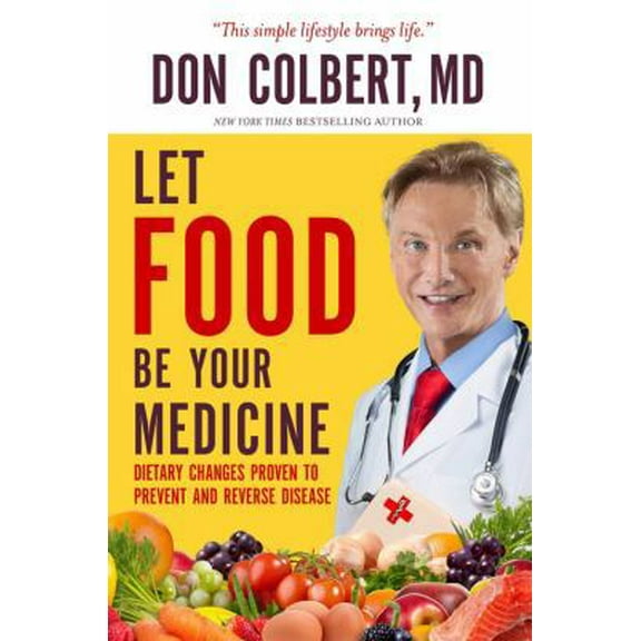 Pre-Owned Let Food Be Your Medicine: Dietary Changes Proven to Prevent and Reverse Disease (Hardcover) 1617955884 9781617955884