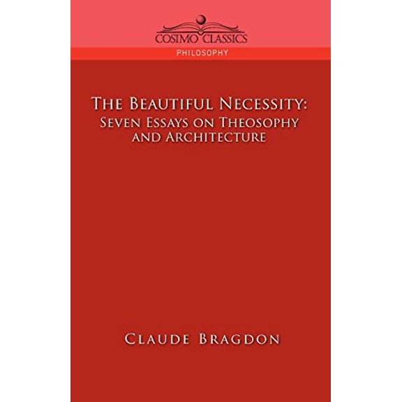 The Beautiful Necessity, Seven Essays on Theosophy and Architecture (Paperback)