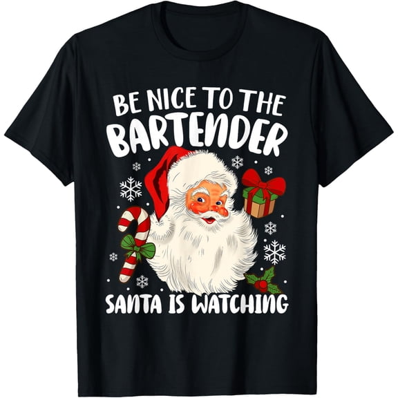 Be Nice To The Bartender Santa Is Watching Christmas Xmas T-Shirt