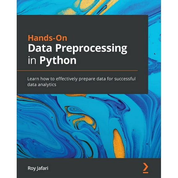 Hands-On Data Preprocessing in Python: Learn how to effectively prepare data for successful data analytics, (Paperback)