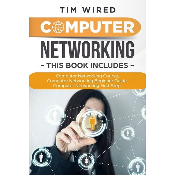 Computer Networking: Collection Of Three Books For Computer Networking: First Steps, Course and Beginners Guide. (All in one)