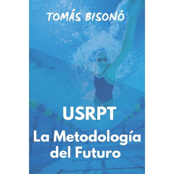 Guía de Natación "USRPT La Metodología del Futuro" (Paperback) by Tomás Bisonó