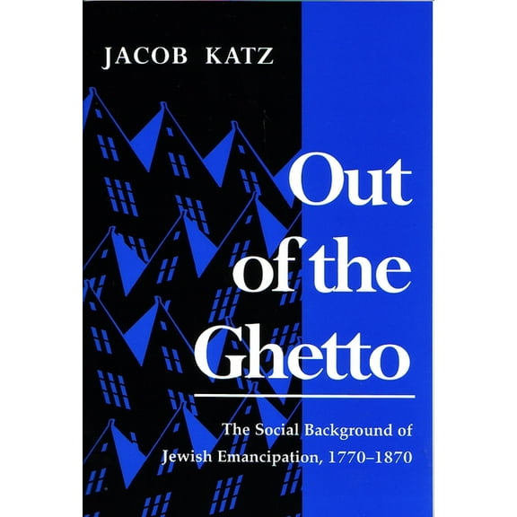 Modern Jewish History Out of the Ghetto: The Social Background of Jewish Emancipation, 1770-1870, (Paperback)