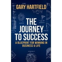 The Journey to Success: A Blueprint for Winning in Business & Life, (Paperback)