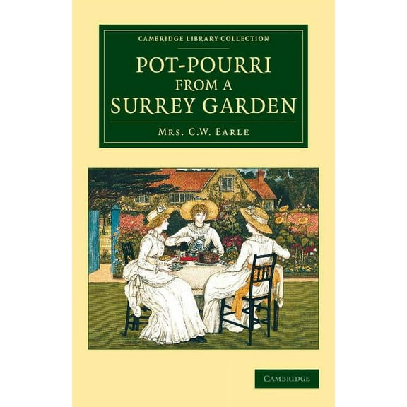 Cambridge Library Collection - Botany an Pot-Pourri from a Surrey Garden, (Paperback)