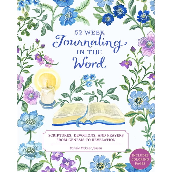 Journaling in the Word: 52 Week Scriptures, Devotions, and Prayers from Genesis to Revelation, (Paperback)