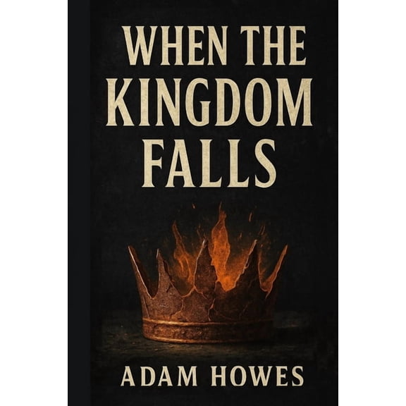 When the Kingdom Falls, (Paperback)