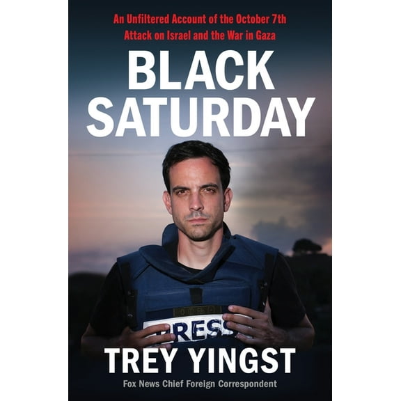 Black Saturday: An Unfiltered Account of the October 7th Attack on Israel and the War in Gaza, (Hardcover)