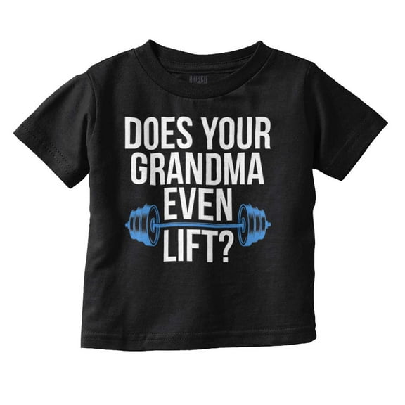 Does Your Grandma Even Lift Exercise Toddler Boy Girl T Shirt Infant Toddler Brisco Brands 12M