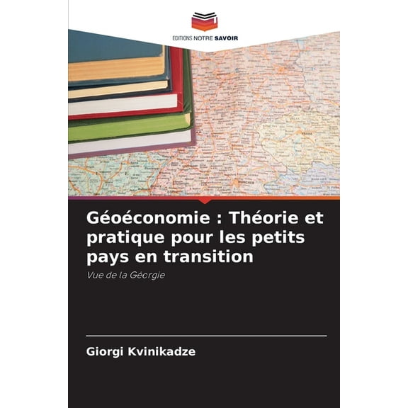 Géoéconomie: Théorie et pratique pour les petits pays en transition, (Paperback)