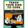 thumbnail image 1 of Pre-Owned Teach Your Kids to Code: A Parent-Friendly Guide to Python Programming (Paperback) 1593276141 9781593276140, 1 of 1