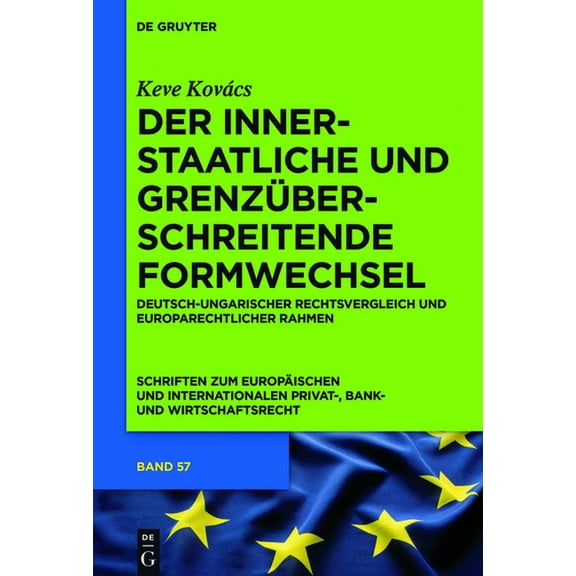 Schriften Zum EuropÃ¤ischen Und Internati Der innerstaatliche und grenzÃ¼berschreitende Formwechsel, Book 57, (Hardcover)