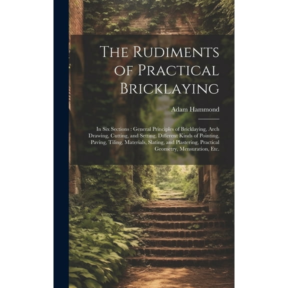 The Rudiments of Practical Bricklaying (Hardcover)